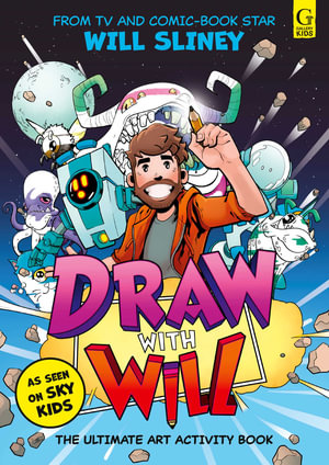 Draw With Will : The ultimate art activity book from comic book artist and TV star - Will Sliney