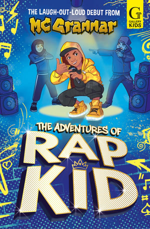 The Adventures of Rap Kid : A hilarious, high-energy new series from the viral rapping social media sensation - MC Grammar