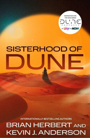 Sisterhood of Dune : the thrilling prequel to DUNE and inspiration for the new HBO and Sky Now series Dune: Prophecy - Kevin J. Anderson