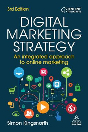 Digital Marketing Strategy : An Integrated Approach to Online Marketing - Simon Kingsnorth