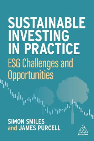 Sustainable Investing in Practice : ESG Challenges and Opportunities - Dr Simon Smiles