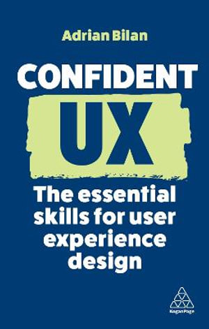 Kogan Page Complete : The Essential Skills for User Experience Design - Adrian Bilan