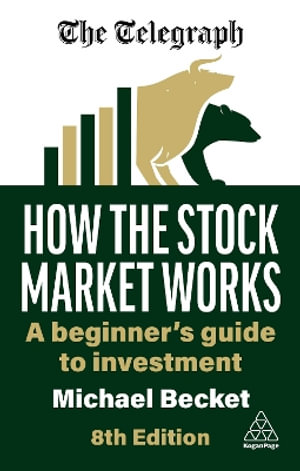 How the Stock Market Works : A Beginner's Guide to Investment - Michael Becket