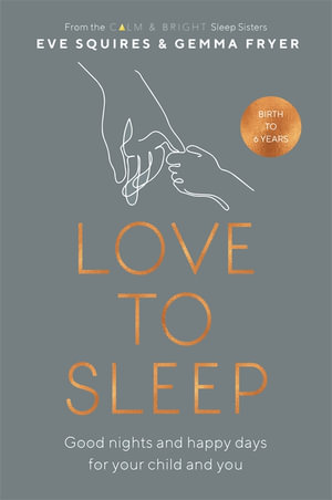 Love to Sleep : Good Nights and Happy Days for Your Child and You - Eve Squires