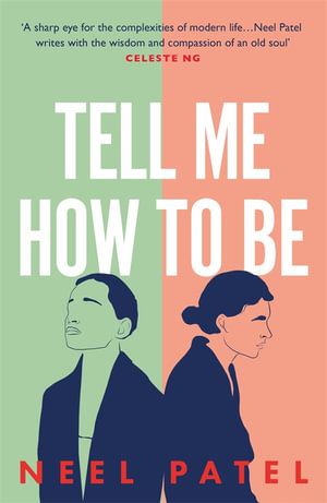 Tell Me How to Be : A beautifully moving story of family and first love - Neel Patel