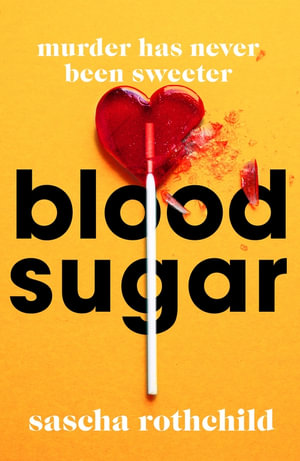 Blood Sugar : A New York Times Best Thriller - Sascha Rothchild