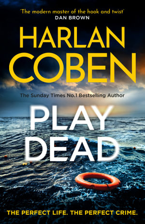 Play Dead : A gripping thriller from the #1 bestselling creator of hit Netflix show Fool Me Once - Harlan Coben