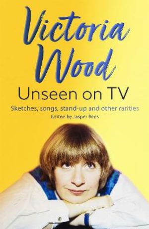 Victoria Wood Unseen on TV - Jasper Rees