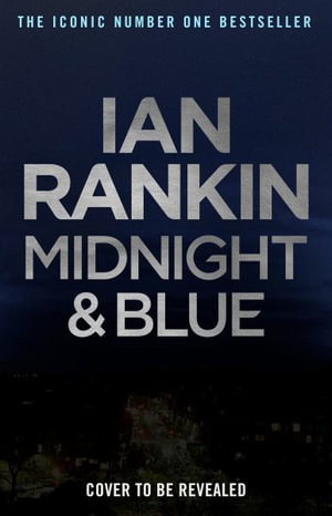 Midnight and Blue : The Instant Number One Sunday Times Bestseller - Ian Rankin