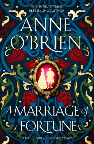 A Marriage of Fortune : The captivating new historical novel from the Sunday Times bestselling author - Anne O'Brien