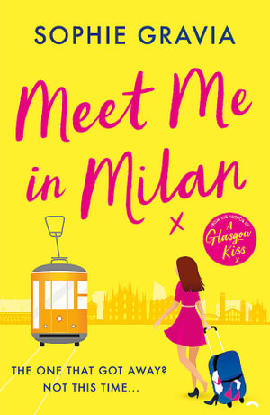 Meet Me in Milan : The outrageously funny holiday read and instant Times bestseller! - Sophie Gravia