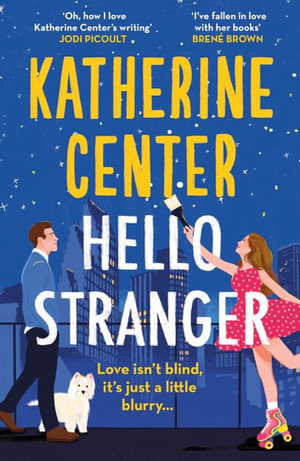 Hello, Stranger : The brand new romcom from an international bestseller! - Katherine Center