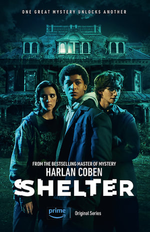 Shelter : A gripping thriller from the #1 bestselling creator of hit Netflix show Fool Me Once - Harlan Coben