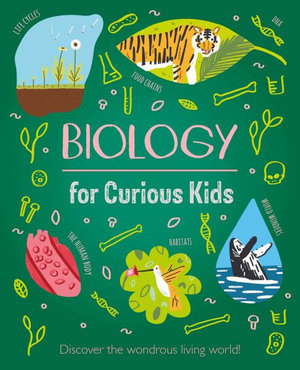 Biology for Curious Kids : Discover the Wondrous Living World! - Laura Baker