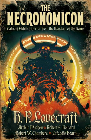 The Necronomicon : Tales of Eldritch Horror from the Masters of the Genre - H. P. Lovecraft