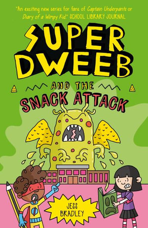 Super Dweeb and the Snack Attack : Super Dweeb - Jess Bradley