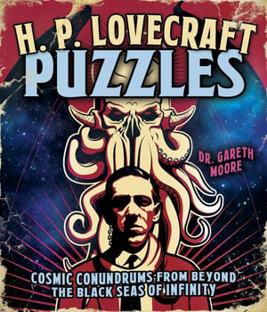 H. P. Lovecraft Puzzles : Cosmic Conundrums from Beyond the Black Seas of Infinity - Gareth Moore