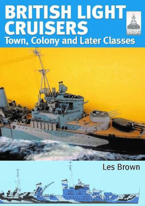 ShipCraft 33 : British Light Cruisers 2: Town, Colony and Later Classes - LES BROWN