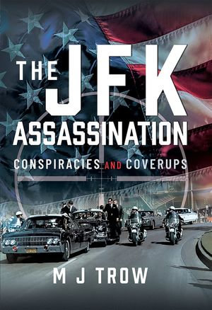 The JFK Assassination : Conspiracies and Coverups - M.J. Trow