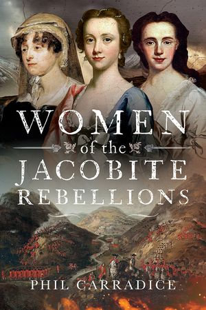 Women of the Jacobite Rebellions - Phil Carradice