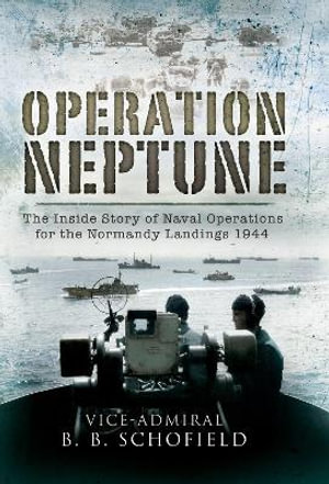 Operation Neptune : Naval Operations for the Normandy Landings 1944 - B B Schofield