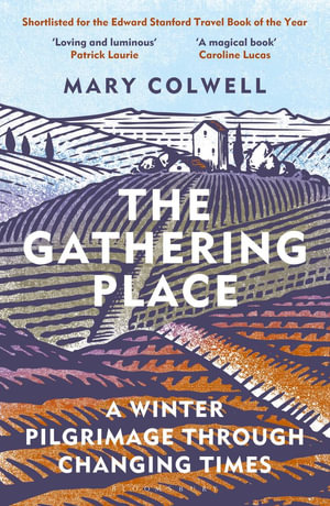 The Gathering Place : A Winter Pilgrimage Through Changing Times - Mary Colwell