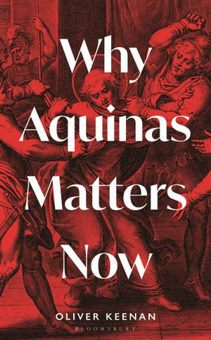 Why Aquinas Matters Now : Interfaces - Oliver Keenan