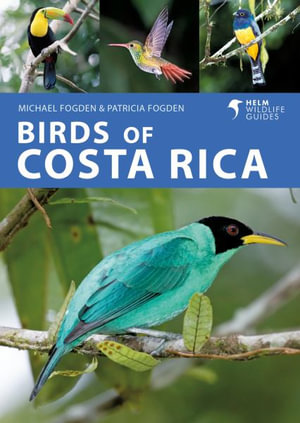 Birds of Costa Rica : Helm Wildlife Guides - Michael Fogden