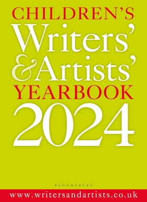 Children's Writers' & Artists' Yearbook 2024 : The best advice on writing and publishing for children - Bloomsbury Publishing
