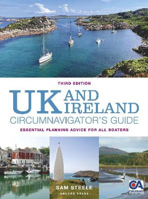 UK and Ireland Circumnavigator's Guide 3rd Edition : Essential Planning Advice for All Boaters - Sam Steele