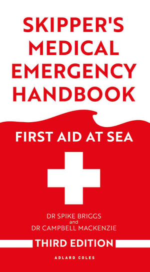 Skipper's Medical Emergency Handbook : First Aid at Sea 3rd Edition - Spike Briggs