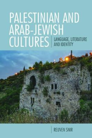 Palestinian and Arab-Jewish Cultures : Language, Literature, and Identity - Reuven Snir