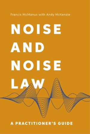 Noise and Noise Law : A Practitioner's Guide - Francis McManus