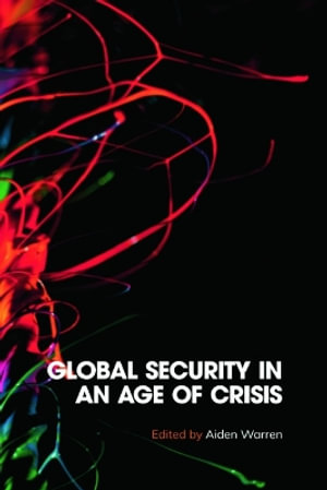 Global Security in an Age of Crisis - Aiden Warren