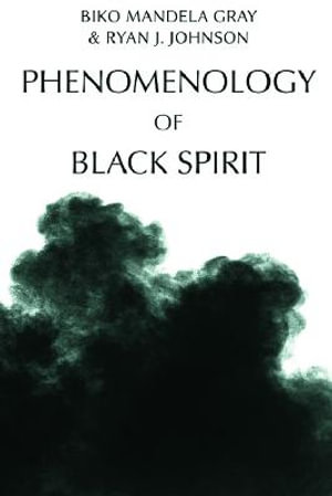 Phenomenology of Black Spirit - Mandela Biko Gray