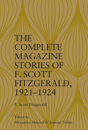 The Complete Magazine Stories of F. Scott Fitzgerald, 1921-1924 - Alexandra Mitchell