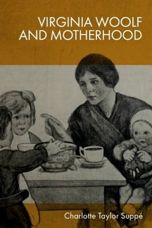 Virginia Woolf and Motherhood - Charlotte Taylor Supp