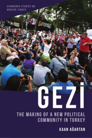 Gezi : The Making of a New Political Community in Turkey - Kaan Aartan