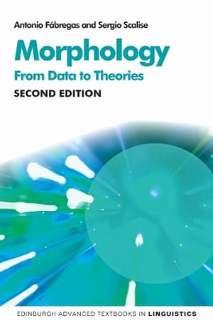 Morphology : From Data to Theories, 2nd Edition - Antonio Fbregas