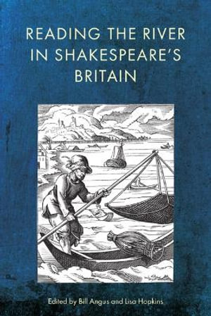 Reading the River in Shakespeare's Britain - Bill Angus