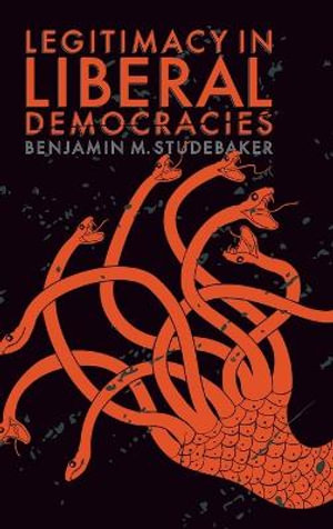 Legitimacy in Liberal Democracies - Benjamin M. Studebaker