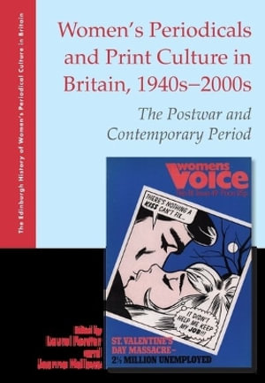 Women's Periodicals and Print Culture in Britain, 1940s-2000s : The Postwar and Contemporary Period - Laurel Forster