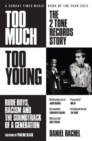 Too Much Too Young: The 2 Tone Records Story : Rude Boys, Racism and the Soundtrack of a Generation - Daniel Rachel