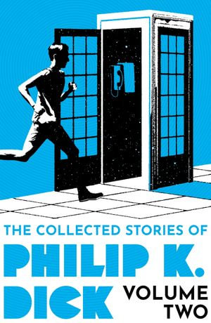 The Collected Stories of Philip K. Dick Volume 2 - Philip K Dick