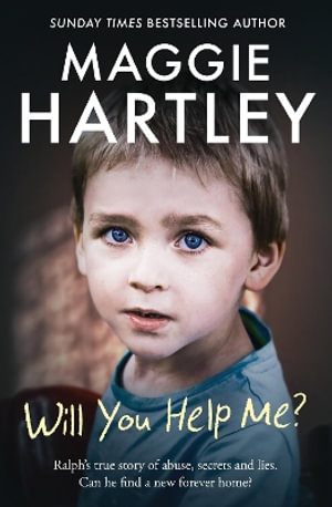 Will You Help Me? : Ralph s true story of abuse, secrets and lies - Maggie Hartley