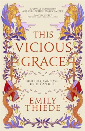 This Vicious Grace : the romantic, unforgettable fantasy debut of the year - Emily Thiede