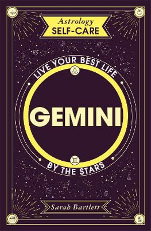 Astrology Self-Care: Gemini : Live your best life by the stars - Sarah Bartlett