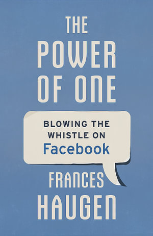 The Power of One : Blowing the Whistle on Facebook - Frances Haugen