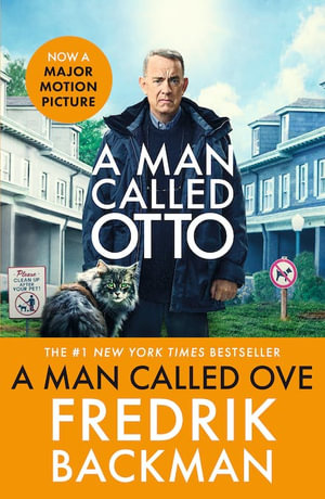 A Man Called Ove : Now a major film starring Tom Hanks - Fredrik Backman