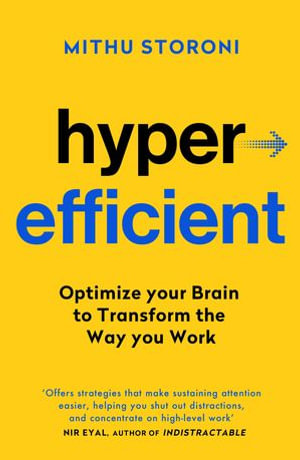 Hyperefficient : Simple Methods to Optimise your Brain and Transform the Way you Work - Mithu Storoni